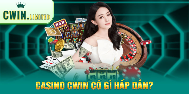 Casino cwin có gì hấp dẫn mà nhiều game thủ lại yêu thích đến thế